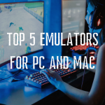Top 5 Emulators for PC and MAC